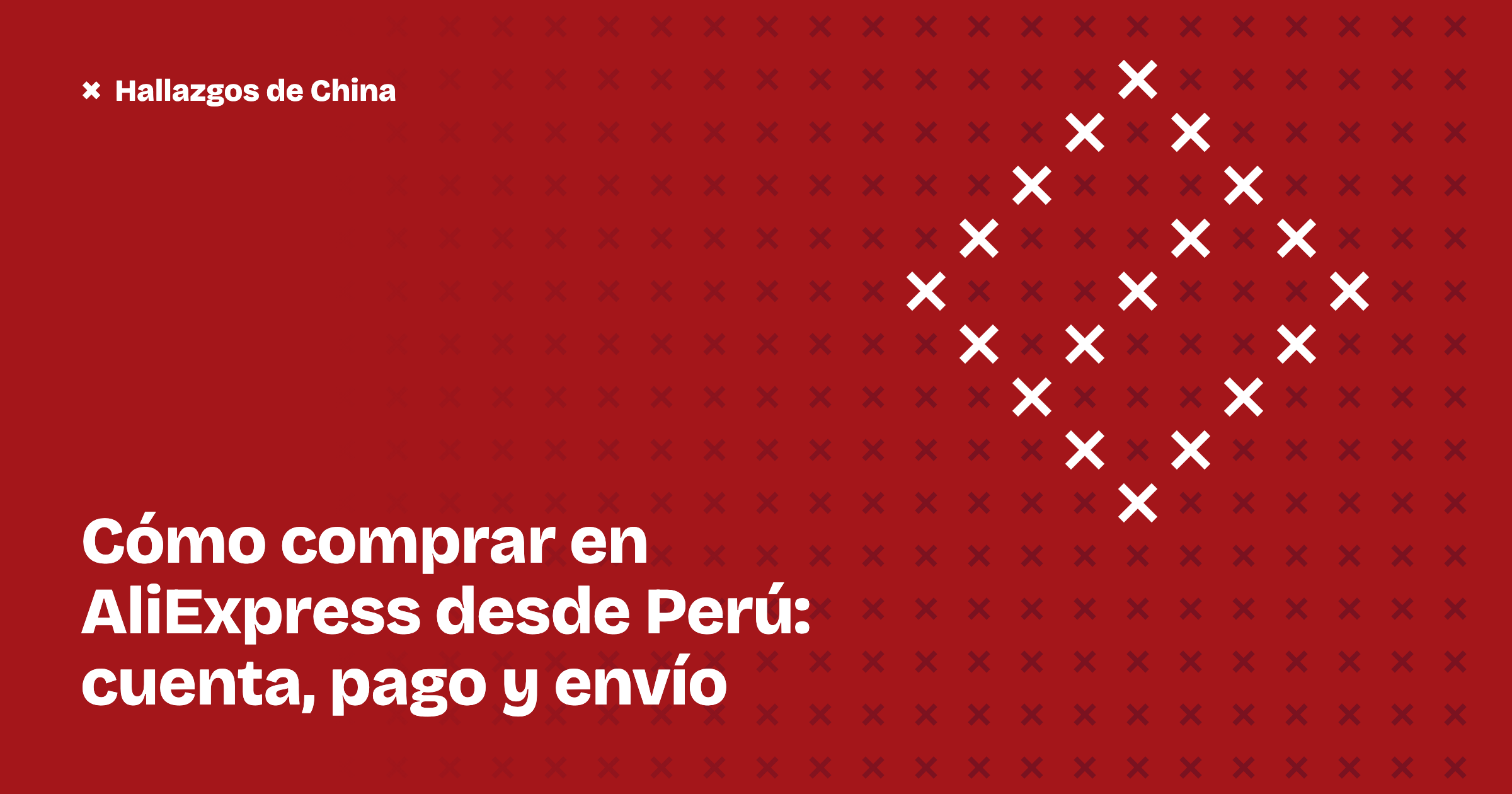 Cómo comprar en AliExpress desde Perú: cuenta, pago y envío